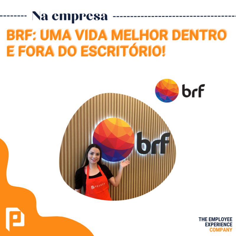 Propósito da BRF: oferecer uma vida melhor para todos, inclusive para seus colaboradores no escritório