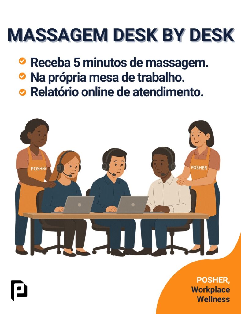 a POSHER oferece a Massagem Desk by Desk. São sessões de até 5 minutos, realizadas por profissionais massoterapeutas, diretamente na estação de trabalho do colaborador.