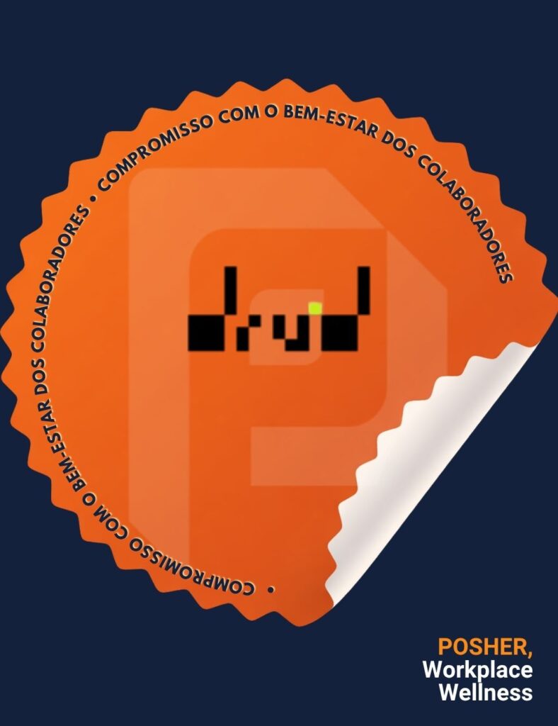 O Selo Bem-Estar POSHER reconhece as empresas que colocam as pessoas no centro de sua equação.